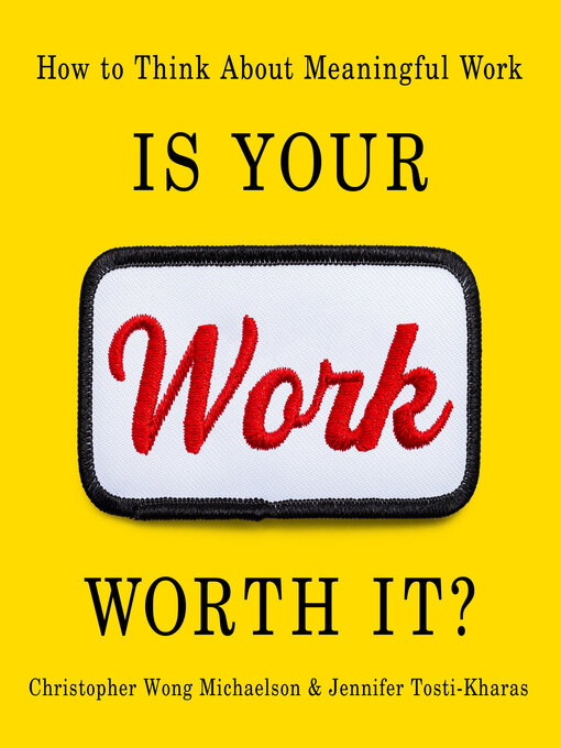 Title details for Is Your Work Worth It? by Christopher Wong Michaelson - Available